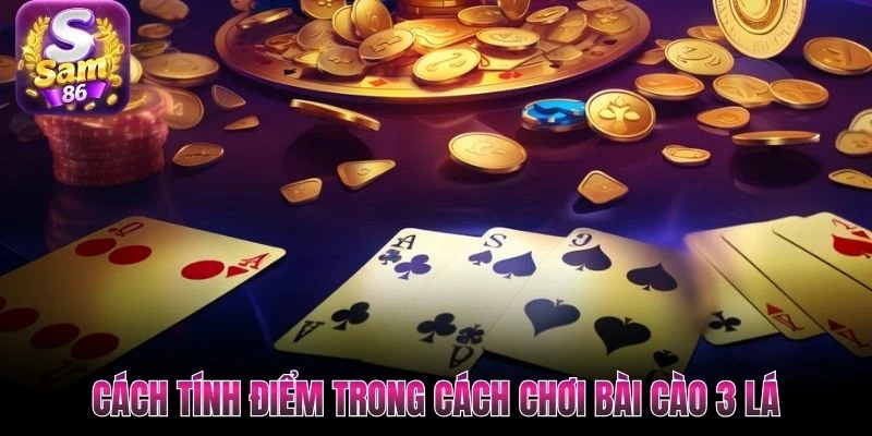 Cách tính điểm trong cách chơi bài cào 3 lá Cách tính điểm trong cách chơi bài cào 3 lá