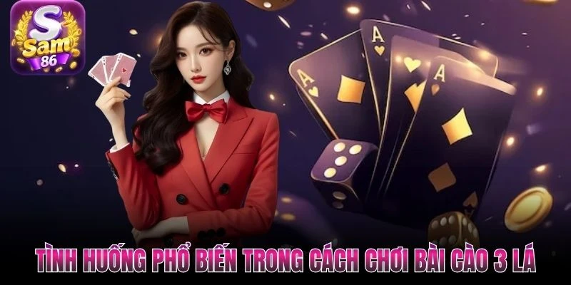 Tình huống phổ biến trong cách chơi bài cào 3 lá Tình huống phổ biến trong cách chơi bài cào 3 lá